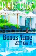 Bonus Time: Still Got It: Book 2 of the Bonus Time series by Claire Cook