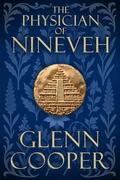 The Physician of Nineveh: A Time Travel Historical Fantasy of Ancient Mesopotamia, Forbidden Magic, and Love Across Time by Glenn Cooper