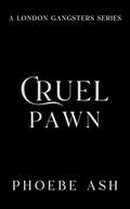 Cruel Pawn, a Dark Mafia Stalker Romance (Cruel Duet #1) by Phoebe Ash