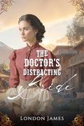 The Doctor's Distracting Bride (The Brides of Miss Mabel’s Registry #6) by London James