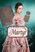 Martyr (Lady Wynwood’s Spies #6) by Camille Elliot