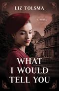 What I Would Tell You (Echoes of the Past #1) by Liz Tolsma