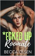 *Fcked Up Roommate: A MM College Roommates-to-Lovers, Gay Awakening, Jock/Gamer Romance (*Fcked Up University #1) by Becca Olsen