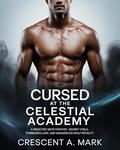 Cursed at the Celestial Academy: A rejected mate fantasy, secret child, forbidden love, and dangerous wolf royalty. by Crescent A. Mark