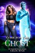 Gone for the Ghost (A Paranormal Ghost Romance): A BBW Paranormal Romance Full of Banter and Haunting Heat (Maplewood Grove #3) by Celia Kyle