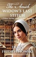 The Amish Widow’s Last Stitch (A Willow Springs Amish Mystery Romance #3) by Tracy Fredrychowski