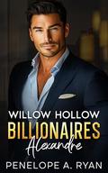 Willow Hollow Billionaires: Alexandre by Penelope A. Ryan