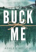 Buck Me (Boulder Ranch #2) by Ashley Willow