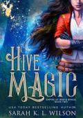 Hive Magic by Sarah K.L. Wilson