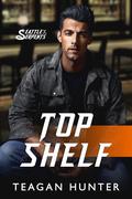 Top Shelf by Teagan Hunter