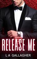 Release Me by L.A. Gallagher