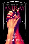 Astray: The New Protectorate Stories: Volume One: Book Two by Abigail Kelly