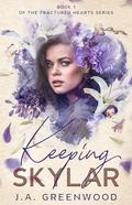 Keeping Skylar by J.A. Greenwood