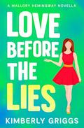 Love Before the Lies (Mallory Hemingway #0.5) by Kimberly Griggs