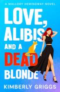 Love, Alibis, and a Dead Blonde (Mallory Hemingway #2) by Kimberly Griggs