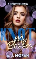 Knot My Bosses by A.J. Moran