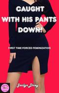 CAUGHT WITH HIS PANTS DOWN! by Jaclyn Dicey