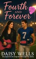 Fourth and Forever: A Sports Romance by Daisy Wells