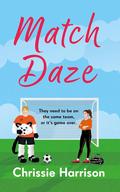 Match Daze by Chrissie Harrison