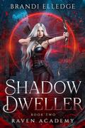 Shadow Dweller (Raven Academy #2) by Brandi Elledge