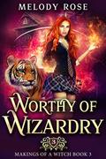 Worthy of Wizardry by Melody Rose