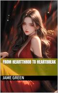 From Heartthrob to Heartbreak (Shameless #8) by Jame Green