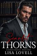 Scarlet Thorns: A Russian Mafia Romance (Sidorov Bratva #1) by Lisa Lovell