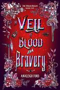 A Veil of Blood and Bravery (The Veiled Realm #5) by Analeigh Ford