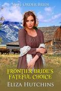 Frontier Bride's Fateful Choice by Eliza Hutchins