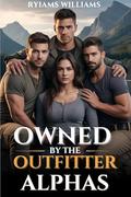 Owned by the Outfitter Alphas: A dark contemporary reverse harem romance (Harem series #21) by Ryiams Williams