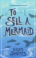 To Sell a Mermaid (Students of Starfall #2) by Golam Soulpats