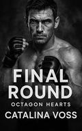 Final Round: A Single Dad UFC Enemies to Lovers Romance (Octagon Hearts #3) by Catalina Voss