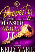 Property Of The Mansory Mafia 2: The Finale by Kelly Marie
