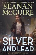Silver and Lead (October Daye #19) by Seanan McGuire