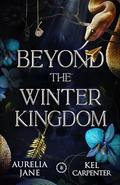 Beyond the Winter Kingdom: A Fae Romantasy (Faeted Seasons #2) by Kel Carpenter