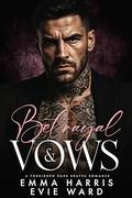 Betrayal and Vows: A Forbidden Dark Mafia RomanceーAlternative Version by Evie Ward