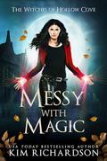 Messy with Magic (Witches of Hollow Cove #23) by Kim Richardson