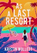 As a Last Resort by Kristin Wollett