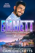 Emmett: Faith Inspired Romance (European Romance Suspense #3) by Cami Checketts