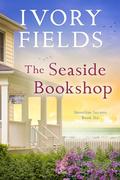 The Seaside Bookshop (Shoreline Secrets #6) by Ivory Fields