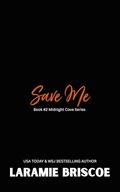 Save Me (Midnight Cove #2) by Laramie Briscoe