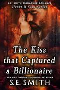 The Kiss that Captured a Billionaire (S.E. Smith Signature Romance: Heart & Soul #2) by S.E. Smith