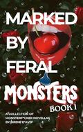 Marked By Feral Monsters by Birdie D'Avo