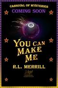 You Can Make Me by R.L. Merrill