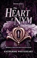 The Heart of Nym (The Twisted Roots Duology #1) by Katherine Whiteheart