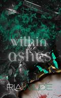 Within the Ashes (Burn for Me #4) by Ria Wilde