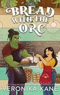 Bread with the Orc (Harmony Glen #5) by Veronika Kane