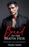 Bound to the Bratva Heir: A Dark BWWM Mafia Obsession Romance by Tessa Vane