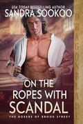 On the Ropes of Scandal (The Boxers of Brook Street #3) by Sandra Sookoo