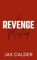 The Revenge Mishap (The Revenge Club #2) by Jax Calder